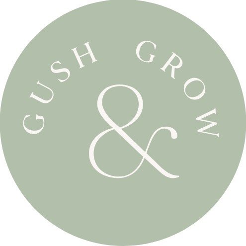 Gush and Grow